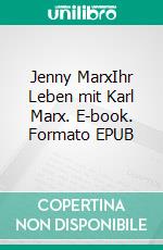 Jenny MarxIhr Leben mit Karl Marx. E-book. Formato EPUB ebook di Marlene Ambrosi