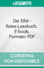 Die Eifel - Reise-Lesebuch. E-book. Formato PDF ebook di Rudolf Müller