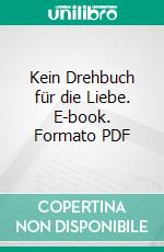 Kein Drehbuch für die Liebe. E-book. Formato PDF ebook di M Hart