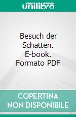 Besuch der Schatten. E-book. Formato PDF