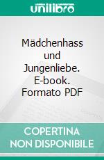 Mädchenhass und Jungenliebe. E-book. Formato PDF ebook di Benjamin Wagner