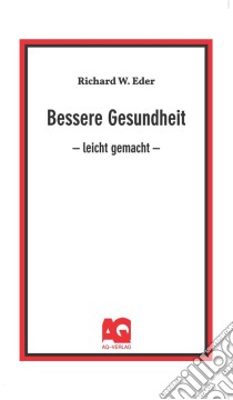 Bessere Gesundheitleicht gemacht. E-book. Formato PDF ebook di Richard W. Eder