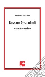 Bessere Gesundheitleicht gemacht. E-book. Formato PDF