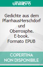 Gedichte aus dem PfarrhausHerschdorf und Oberrosphe. E-book. Formato EPUB ebook