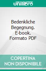 Bedenkliche Begegnung. E-book. Formato PDF ebook