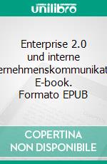 Enterprise 2.0 und interne Unternehmenskommunikation. E-book. Formato EPUB ebook di René Sternberg