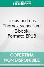 Jesus und das Thomasevangelium. E-book. Formato EPUB ebook