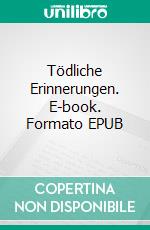 Tödliche Erinnerungen. E-book. Formato EPUB ebook