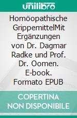 Homöopathische GrippemittelMit Ergänzungen von Dr. Dagmar Radke und Prof. Dr. Oomen. E-book. Formato EPUB ebook di Douglas M. Borland