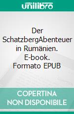 Der SchatzbergAbenteuer in Rumänien. E-book. Formato EPUB ebook