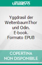 Yggdrasil der WeltenbaumThor und Odin. E-book. Formato EPUB