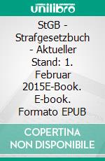 StGB - Strafgesetzbuch - Aktueller Stand: 1. Februar 2015E-Book. E-book. Formato EPUB ebook