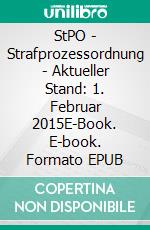 StPO - Strafprozessordnung - Aktueller Stand: 1. Februar 2015E-Book. E-book. Formato EPUB ebook di Deutscher Gesetzgeber