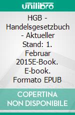 HGB - Handelsgesetzbuch - Aktueller Stand: 1. Februar 2015E-Book. E-book. Formato EPUB ebook