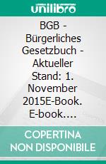 BGB - Bürgerliches Gesetzbuch - Aktueller Stand: 1. November 2015E-Book. E-book. Formato EPUB ebook di Deutscher Gesetzgeber