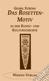 Das Rosettenmotiv in der Kunst- und Kulturgeschichte. E-book. Formato EPUB ebook