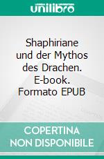Shaphiriane und der Mythos des Drachen. E-book. Formato EPUB ebook