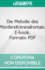 Die Melodie des MördersKriminalroman. E-book. Formato PDF ebook di Miriam Rademacher