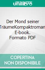 Der Mond seiner TräumeKompaktroman. E-book. Formato PDF ebook di Cajo Scharfenberg