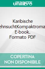 Karibische SehnsuchtKompaktroman. E-book. Formato PDF ebook