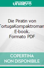 Die Piratin von TortugaKompaktroman. E-book. Formato PDF ebook di Knut Petersen