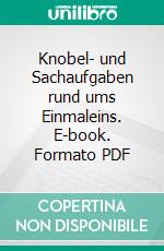 Knobel- und Sachaufgaben rund ums Einmaleins. E-book. Formato PDF ebook di Alice Höller