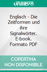 Englisch - Die Zeitformen und ihre Signalwörter. E-book. Formato PDF ebook di Doreen Fant