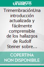 TrimembraciónUna introducción actualizada y fácilmente comprensible de los hallazgos de Rudolf Steiner sobre una organización sana de la sociedad mundial. E-book. Formato EPUB ebook