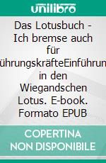 Das Lotusbuch -  Ich bremse auch für FührungskräfteEinführung in den Wiegandschen Lotus. E-book. Formato EPUB ebook