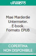 Maxi Marderdie Untermieter. E-book. Formato EPUB ebook