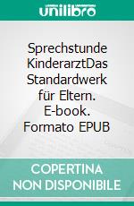 Sprechstunde KinderarztDas Standardwerk für Eltern. E-book. Formato EPUB