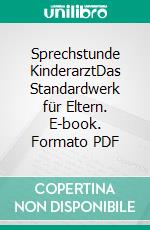 Sprechstunde KinderarztDas Standardwerk für Eltern. E-book. Formato PDF ebook di Peter Büttner