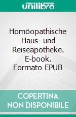 Homöopathische Haus- und Reiseapotheke. E-book. Formato EPUB ebook di Ingeborg Stadelmann