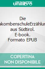 Die KatakombenschuleErzählungen aus Südtirol. E-book. Formato EPUB ebook di Ada Zapperi Zucker