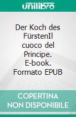 Der Koch des FürstenIl cuoco del Principe. E-book. Formato EPUB ebook