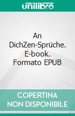 An DichZen-Sprüche. E-book. Formato EPUB ebook