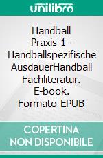 Handball Praxis 1 - Handballspezifische AusdauerHandball Fachliteratur. E-book. Formato EPUB ebook di Jörg Madinger