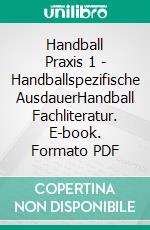 Handball Praxis 1 - Handballspezifische AusdauerHandball Fachliteratur. E-book. Formato PDF ebook