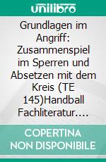 Grundlagen im Angriff: Zusammenspiel im Sperren und Absetzen mit dem Kreis (TE 145)Handball Fachliteratur. E-book. Formato EPUB ebook di Jörg Madinger