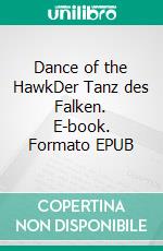 Dance of the HawkDer Tanz des Falken. E-book. Formato EPUB ebook di Brita Rose-Billert