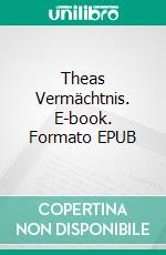 Theas Vermächtnis. E-book. Formato EPUB ebook di Tina Hörchner