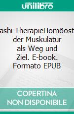 Yurashi-TherapieHomöostase der Muskulatur als Weg und Ziel. E-book. Formato EPUB ebook