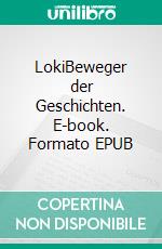 LokiBeweger der Geschichten. E-book. Formato EPUB ebook
