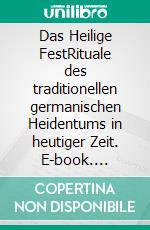Das Heilige FestRituale des traditionellen germanischen Heidentums in heutiger Zeit. E-book. Formato EPUB ebook