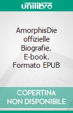 AmorphisDie offizielle Biografie. E-book. Formato EPUB ebook