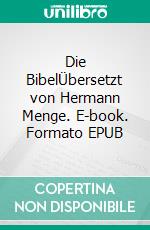 Die BibelÜbersetzt von Hermann Menge. E-book. Formato EPUB