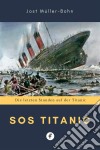 SOS TitanicDie letzten Stunden auf der Titanic. E-book. Formato EPUB ebook