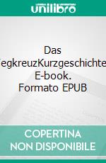 Das WegkreuzKurzgeschichten. E-book. Formato EPUB ebook