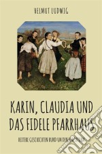 Karin, Claudia und das fidele PfarrhausHeitere Erzählungen. E-book. Formato EPUB ebook