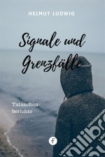 Signale und GrenzfälleTatsachenberichte. E-book. Formato EPUB ebook